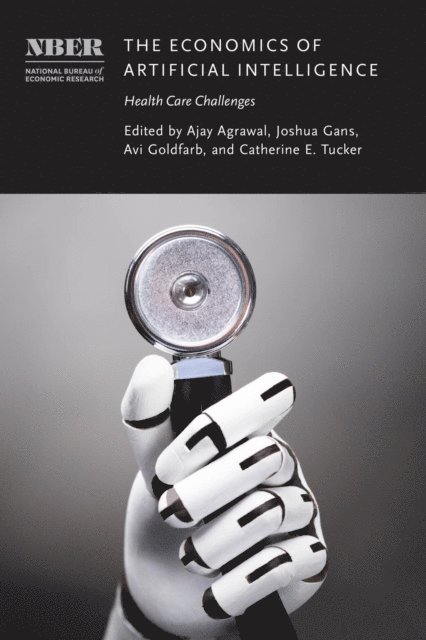 Catherine E. Tucker, Avi Goldfarb, Joshua Gans, Ajay Agrawal - Economics of Artificial Intelligence, E-bok