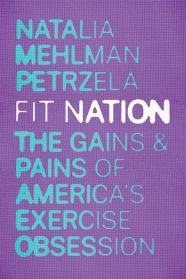 Natalia Mehlman Petrzela - Fit Nation, Häftad. Tillgänglighet: Lägg i varukorg