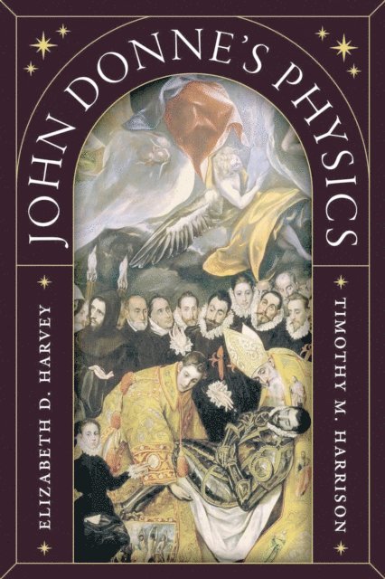Timothy M. Harrison, Elizabeth D. Harvey - John Donne's Physics, E-bok