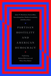 Partisan Hostility and American Democracy