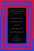 Partisan Hostility and American Democracy