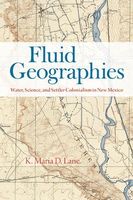 K. Maria D. Lane - Fluid Geographies, Häftad. Tillgänglighet: Lägg i varukorg