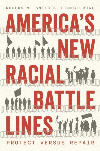 Desmond King, Rogers M. Smith - America's New Racial Battle Lines, E-bok