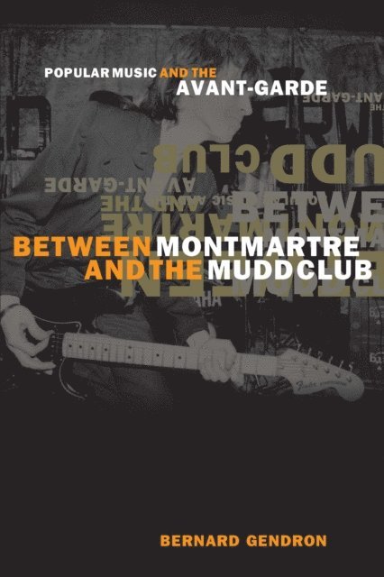Bernard Gendron - Between Montmartre and the Mudd Club, E-bok