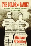 The Color of Family: History, Race, and the Politics of Ancestry