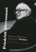 Friedrich Drrenmatt: Selected Writings, Volume 2, Fictions Volume 2