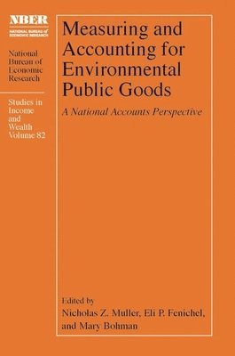 Nicholas Z. Muller, Eli P. Fenichel, Mary Bohman - Measuring and Accounting for Environmental Public Goods, Inbunden