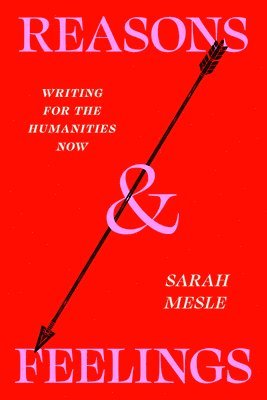 Sarah Mesle - Reasons and Feelings, Häftad