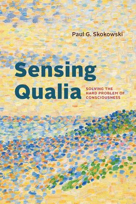 Paul G. Skokowski - Sensing Qualia, Häftad. Tillgänglighet: Lägg i varukorg