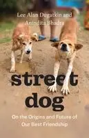 Lee Alan Dugatkin, Anindita Bhadra - Street Dog, Inbunden. Tillgänglighet: Kommande