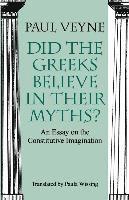 Did the Greeks Believe in Their Myths? - An Essay on the Constitutive Imagination