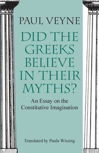 Did the Greeks Believe in Their Myths? - An Essay on the Constitutive Imagination