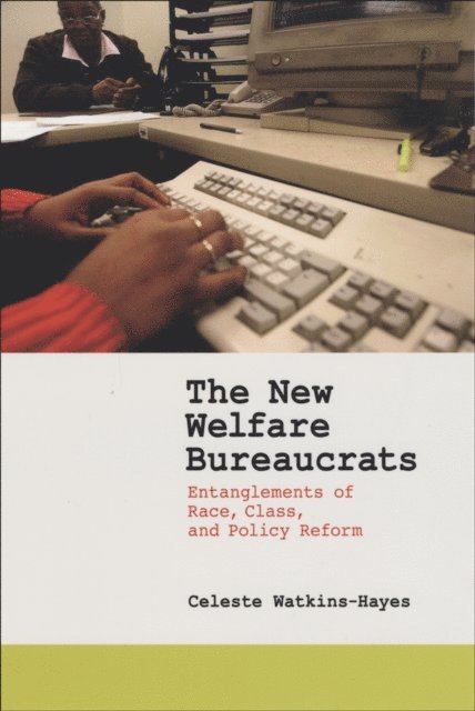 Celeste Watkins-Hayes - New Welfare Bureaucrats, E-bok