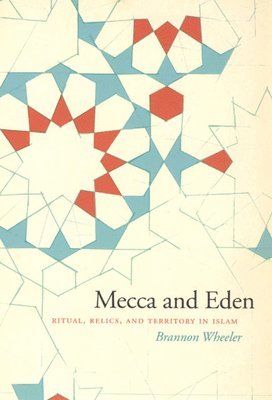 Brannon Wheeler - Mecca and Eden, Inbunden