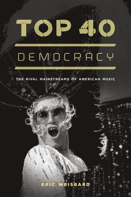 Eric Weisbard - Top 40 Democracy, Inbunden. Tillgänglighet: Tillfälligt slut