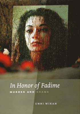 Unni Wikan - In Honor of Fadime, Inbunden