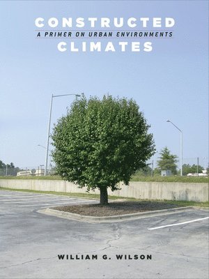 William G. Wilson - Constructed Climates, Häftad. Tillgänglighet: Lägg i varukorg