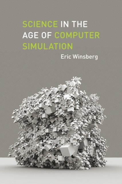Eric Winsberg - Science in the Age of Computer Simulation, E-bok