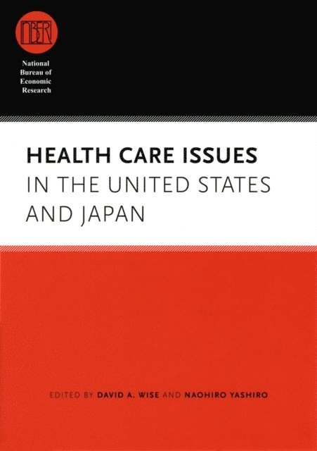 Naohiro Yashiro, David A. Wise - Health Care Issues in the United States and Japan, E-bok