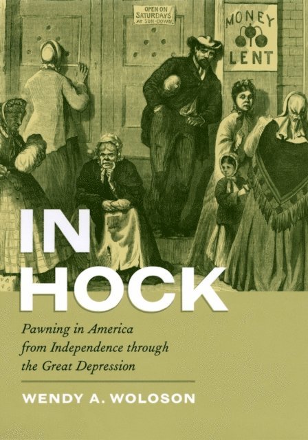 Wendy A. Woloson - In Hock, E-bok
