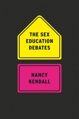 Nancy Kendall - Sex Education Debates, Häftad. Tillgänglighet: Lägg i varukorg