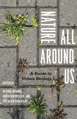 Nature All Around Us av Beatrix Beisner, Christian Messier, Luc-Alain Giraldeau