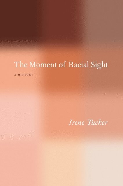 Irene Tucker - Moment of Racial Sight, E-bok. Tillgänglighet: Lägg i varukorg