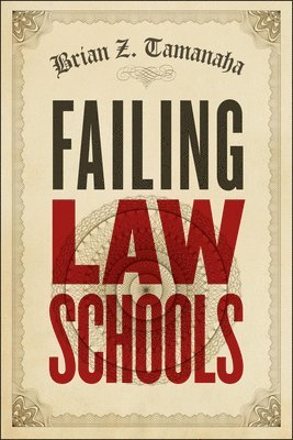 Brian Z. Tamanaha - Failing Law Schools, Inbunden. Tillgänglighet: Tillfälligt slut