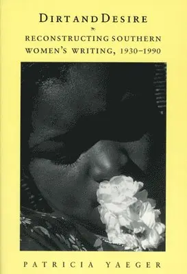 Patricia Yaeger - Dirt and Desire, Inbunden. Tillgänglighet: Lägg i varukorg