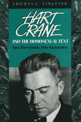 Thomas E. Yingling - Hart Crane and the Homosexual Text, Häftad. Tillgänglighet: Tillfälligt slut