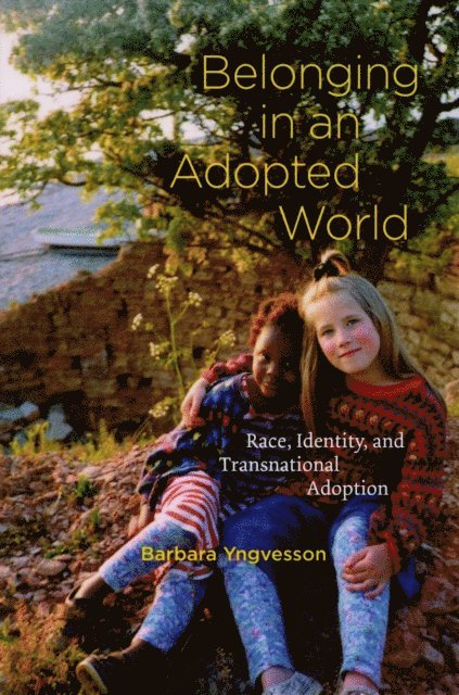 Barbara Yngvesson - Belonging in an Adopted World, E-bok