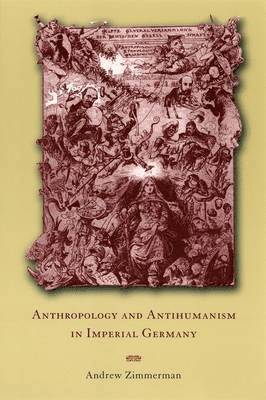 Andrew Zimmerman - Anthropology and Antihumanism in Imperial Germany, Inbunden. Tillgänglighet: Lägg i varukorg