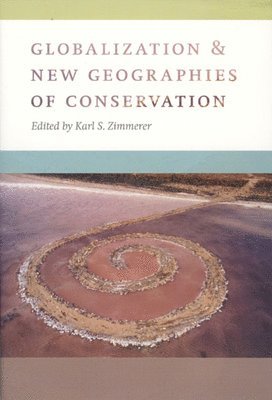 Karl S. Zimmerer - Globalization and New Geographies of Conservation, Inbunden. Tillgänglighet: Lägg i varukorg