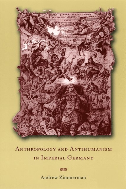 Angela Elisabeth Zimmerman - Anthropology and Antihumanism in Imperial Germany, E-bok