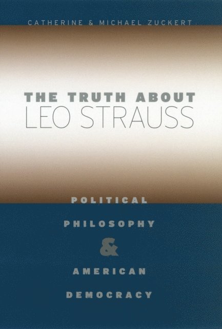 Michael P. Zuckert, Catherine H. Zuckert - Truth about Leo Strauss, E-bok