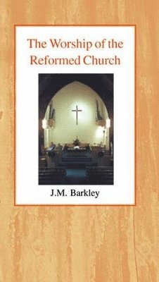 John M. Barkley - Worship of the Reformed Church, Häftad