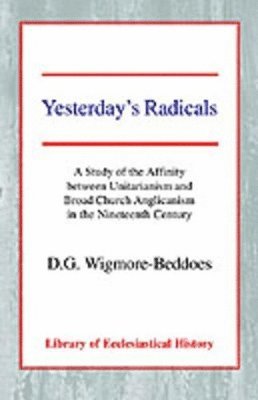 D.G. Wigmore-Beddoes - Yesterday's Radicals, Häftad