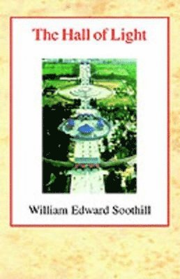 William Edward Soothill - Hall of Light, Inbunden