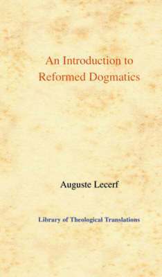 Auguste Lecerf - Introduction to Reformed Dogmatics, Inbunden