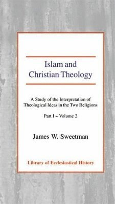 James W. Sweetman - Islam and Christian Theology, Pt 1 Vol 2, Inbunden