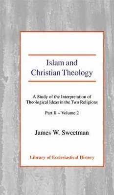James W. Sweetman - Islam and Christian Theology, Pt 2 Vol 2, Inbunden