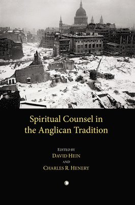 Charles R. Henery, David Hein - Spiritual Counsel in the Anglican Tradition, Häftad