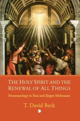 David T Beck - Holy Spirit and the Renewal of All Things, Häftad. Tillgänglighet: Lägg i varukorg