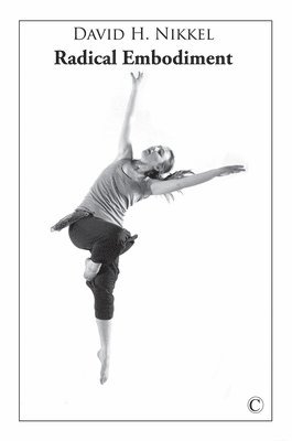 David H. Nikkel - Radical Embodiment, Häftad