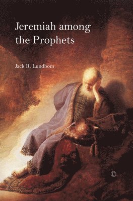 Jack R. Lundbom - Jeremiah among the Prophets, Häftad