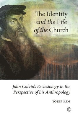 Yosep Kim - Identity and the Life of the Church, Häftad