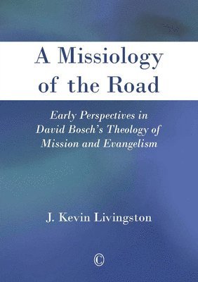J. Kevin Livingston - Missiology of the Road, Häftad