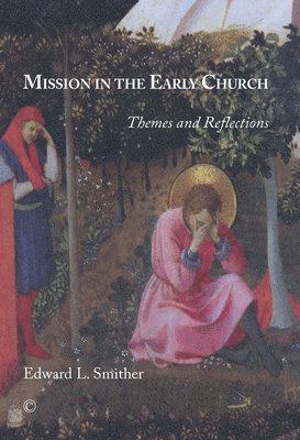 Edward L. Smither - Mission in the Early Church, Häftad