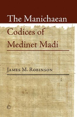 James M. Robinson - Manichaean Codices of Medinet Madi, Häftad