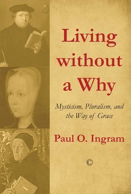 Paul O. Ingram - Living without a Why, Häftad